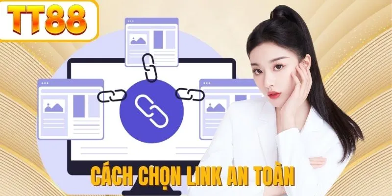 Hướng dẫn các cách chọn link TT88 uy tín