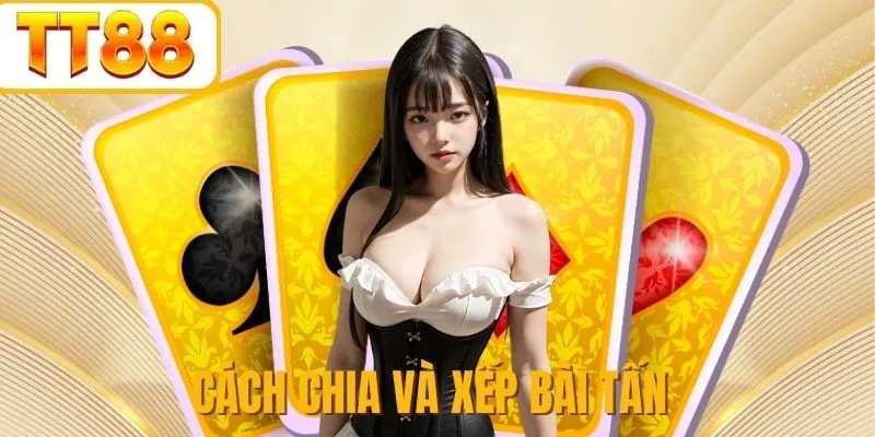 Quy định chung khi chia bài Tấn TT88